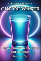 All you need is a Cup of Water (Overthinking, Manifestation & Personal Growth) B0F134F5S6 Book Cover