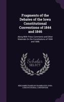 Fragments Of The Debates Of The Iowa Constitutional Conventions Of 1844 And 1846 0530913887 Book Cover