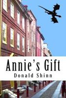 Annie's Gift: A Mysterious Book Exposes a Whole New World 1532954409 Book Cover