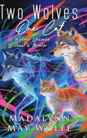 Two Wolves One Cat: A Modern Shaman Without a Mentor 129180885X Book Cover