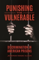 Punishing the Vulnerable: Discrimination in American Prisons 144085808X Book Cover