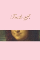 Fuck off.: Anti-frustration Journal - 6 x 9 in 50 pages 169578376X Book Cover