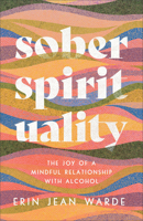 Sober Spirituality 1587435675 Book Cover