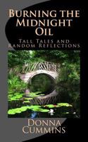 Burning the Midnight Oil:  Tall Tales and Random Reflections 1539732096 Book Cover