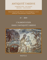 Antiquite Tardive 27/2019 : L'alimentation Dans l'Antiquite Tardive 2503587194 Book Cover