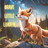 Brave Little Luna!!!: Finding Strength Inside B0FNMXMF4Q Book Cover