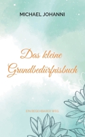 Das kleine Grundbedürfnisbuch: Ein begehbarer Weg 3754379100 Book Cover