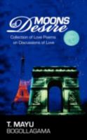 Moons Of Desire: Collection Of Love Poems On Discussions Of Love 144010588X Book Cover