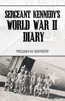 Sergeant Kennedy's World War II Diary 142690438X Book Cover