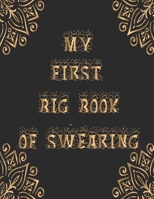 My first big book of swearing: 50+ Swear Words to Color Your Anger Away: Release Your Anger: Stress Relief Curse Words Coloring Book for Adults. A Motivating Swear Word Coloring Book for Adults 1677979615 Book Cover