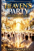 Heaven's Party: What Will Heaven Be Like? B0GWNFVW52 Book Cover