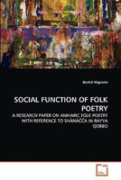 SOCIAL FUNCTION OF FOLK POETRY: A RESEARCH PAPER ON AMHARIC FOLK POETRY WITH REFERENCE TO SHÄNÄČČA IN RAYYA QOBBO 3639350944 Book Cover