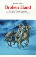 Broken Hand: The Life of Thomas Fitzpatrick, Mountain Man, Guide and Indian Agent (Bison Book) 0803272081 Book Cover