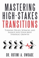Mastering High-Stakes Transitions B0GX9N8W5R Book Cover