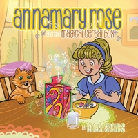 Annamary Rose and the Magical Cereal Box 1778836623 Book Cover