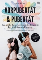 Vorpubertät & Pubertät: Der große Ratgeber für Eltern / Pubertät Mädchen, Pubertät Jungen, Teenager begleiten von 9 bis 16 Jahren mit Gelassenheit und Stärke (German Edition) 3695188359 Book Cover
