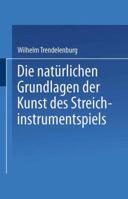 Die Naturlichen Grundlagen Der Kunst Des Streichinstrumentspiels 3662428571 Book Cover