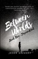 Between Worlds: Descendant (Volume 1) 1721774165 Book Cover