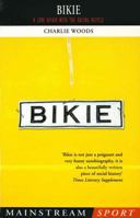 Bikie: A Love Affair with the Racing Bicycle (Mainstream Sport) 1840186577 Book Cover
