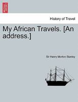My African Travels. [An address.] 124170354X Book Cover