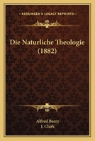 Die Naturliche Theologie (1882) 1166760219 Book Cover