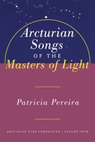 Arcturian Songs of the Masters of Light : Arcturian Star Chronicles Volume Four 1885223692 Book Cover