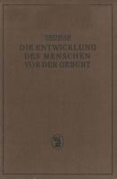 Die Entwicklung Des Menschen VOR Der Geburt: Ein Leitfaden Zum Selbststudium Der Menschlichen Embryologie 3642895778 Book Cover