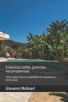 Estancia corta, grandes recompensas: Cómo ganar con su propiedad con alquileres a corto plazo B0C128P3NM Book Cover