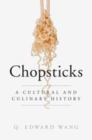 Chopsticks: A Cultural and Culinary History 1107023963 Book Cover