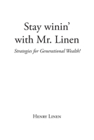 Stay winin' with Mr. Linen: Strategies for Generational Wealth! B0CKGZTSRQ Book Cover