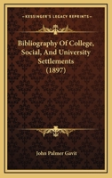Bibliography of College, Social and Universety Settlements 1437481264 Book Cover