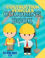 Costruction Vehicles Coloring Book: For Kids Ages 4-8-coloring book for kids B091WJ9WBG Book Cover