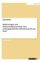 Marktversagen Und Marktunvollkommenheit. Eine Ordnungspolitische Aufforderung Fur Den Staat? 3640450841 Book Cover