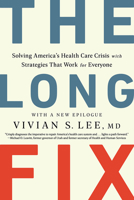 The Long Fix: Solving America's Health Care Crisis with Strategies that Work for Everyone 1324006676 Book Cover