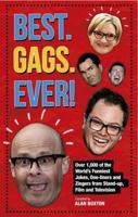 Best. Gags. Ever!: Over 1,000 of the World's Funniest Jokes, One-liners and Zingers from Stand-up, Film and Television 1853759198 Book Cover