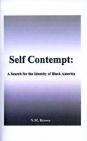 Self Contempt!: A Search for the Identity of Black America 1587212943 Book Cover