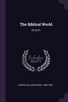 The Biblical World: 52 PT.01 1378169670 Book Cover