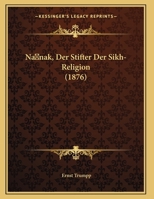 Nanak, Der Stifter Der Sikh-Religion (1876) 1160199612 Book Cover