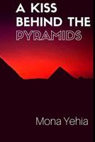 A Kiss Behind the Pyramids 1530800323 Book Cover