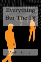 Everything But the DJ 1496043294 Book Cover