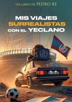 Mis viajes surrealistas con el Yeclano (Spanish Edition) 8413733715 Book Cover