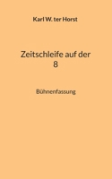 Zeitschleife auf der 8: Bühnenfassung 3756857069 Book Cover