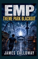 EMP Theme Park Blackout: A Post Apocalyptic Grid Down Survival Thriller (EMP Survival) B0H7QWQD23 Book Cover