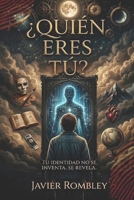 ¿Quién Eres Tú?: Tu Identidad No Se Inventa, Se Revela (Spanish Edition) B0H1Z83LN3 Book Cover