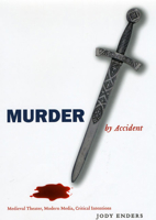 Murder by Accident: Medieval Theater, Modern Media, Critical Intentions 0226207838 Book Cover