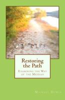 Restoring the Path: Examining the Way of the Messiah 0615905706 Book Cover