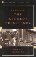 Debating the Kennedy Presidency (Debating Twentieth-Century America) 074250834X Book Cover