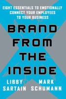 Brand From the Inside: Eight Essentials to Emotionally Connect Your Employees to Your Business 0787981893 Book Cover