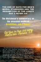 The End of Days for Men's Moral Standards and the Resumption of the Lord's Day 2 Peter 3: 8!: The Watchman's Commentary on Revelation, Job, and Daniel. 1458351181 Book Cover