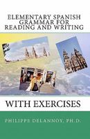 Elementary Spanish Grammar for Reading and Writing: With Exercises 1452884617 Book Cover